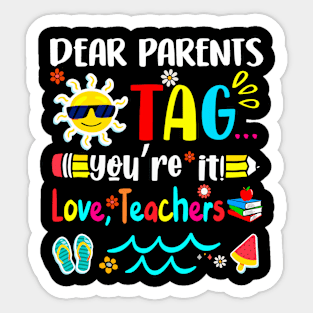 Dear Parents Tag You're It Love Teachers Last Day of School Sticker